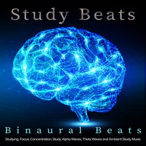 Study Beats: Binaural Beats For Studying, Focus, Concentration, Study Alpha Waves, Theta Waves and Ambient Study Music - Binaural Beats Study Music