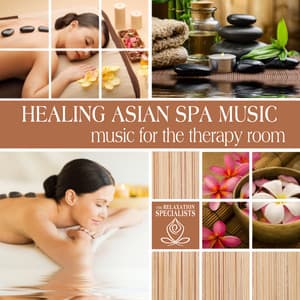 Healing Asian Spa Music: Music for the Therapy Room - Relaxation Specialists