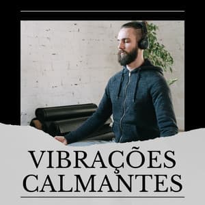 Vibrações Calmantes - Ruído Branco