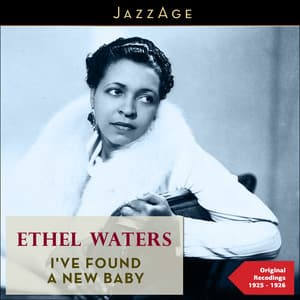 I've Found a New Baby - Ethel Waters