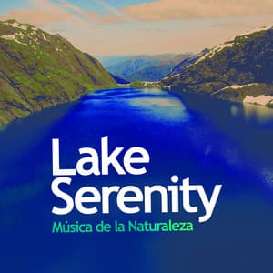 Lake Serenity - Música de la Naturaleza