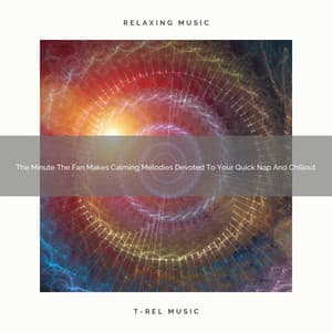 2021 New: The Minute The Fan Makes Calming Melodies Devoted To Your Quick Nap And Chillout - Soothing White Noise for Best Relax