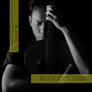 Classical Music in Guitar Acustic Version - Best Guitar Music