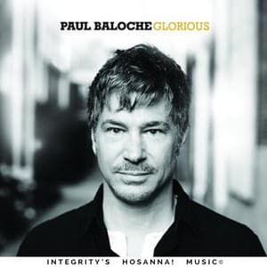 Glorious - Paul Baloche