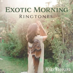 Exotic Morning Ringtones: Alarm to your Phone, Sounds of Nature to Wake Up in the Morning - Mary Woodland