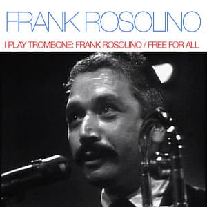 I Play Trombone: Frank Rosolino / Free For All - Frank Rosolino