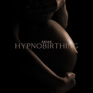Asian Hypnobirthing: Hypno Meditation, Deep Concentration, Visualisation, Prepare to Birth - Hypnobirthing Oasis