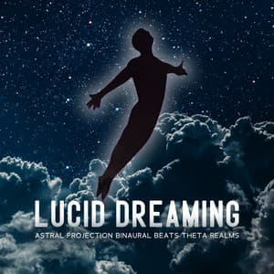Lucid Dreaming: Astral Projection Binaural Beats Theta Realms & Out of Body Experience, Cosmic Medtation Music - Chakra Frequencies