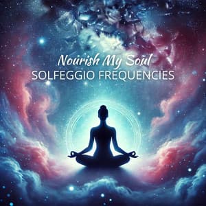 Solfeggio Frequencies Nourish My Soul - New Age Instrumental Music