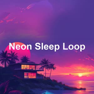 Neon Sleep Loop - Ibiza House Classics