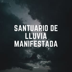 Santuario De Lluvia Manifestada Vol. 2 - Sonidos De Tormentas