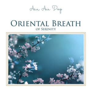 Oriental Breath of Serenity - Asia Ann Deep