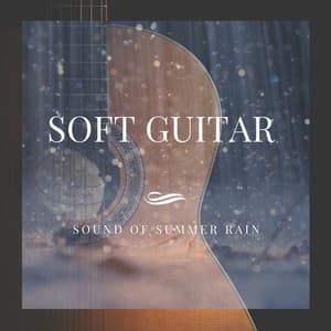 Soft Guitar and Sound of Summer Rain - Meditation Music therapy