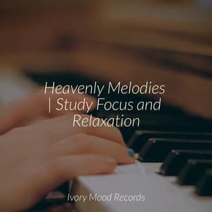 Heavenly Melodies | Study Focus and Relaxation - Ivory Mood