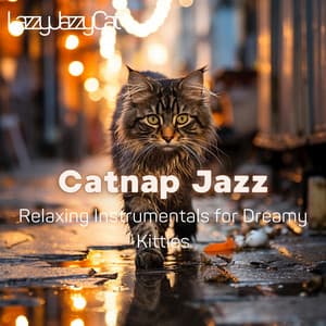 Catnap Jazz: Relaxing Instrumentals for Dreamy Kitties - Lazzy Jazzy Cat