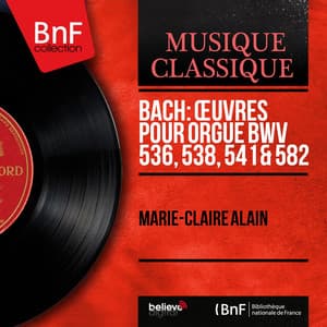 Bach: Œuvres pour orgue BWV 536, 538, 541 & 582 - Johann Sebastian Bach