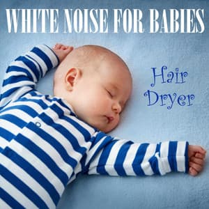 White Noise for Babies: Hair Dryer - White Noise from TraxLab