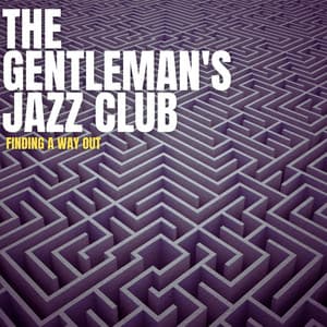 Finding A Way Out - The Gentleman's Jazz Club