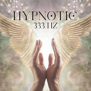 Hypnotic 333 Hz: Angelic Quantum Frequency - Spiritual Meditation Music Zone