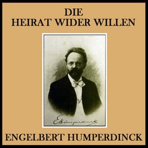 Humperdinck: Die Heirat Wider Willen - Engelbert Humperdinck