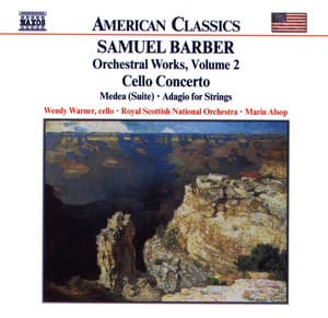 Barber: Cello Concerto - Medea Suite - Adagio for Strings - Samuel Barber