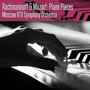 Rachmaninoff & Mozart: Piano Pieces - Moscow RTV Symphony Orchestra