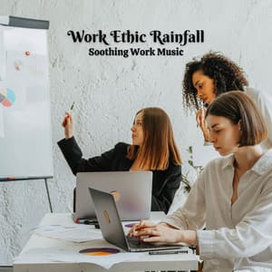 Work Ethic Rainfall: Soothing Work Music - Rain and Heavy Thunderstorm Sounds