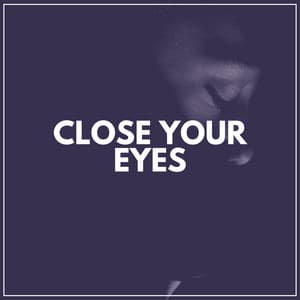 Close Your Eyes - Sleeping Music