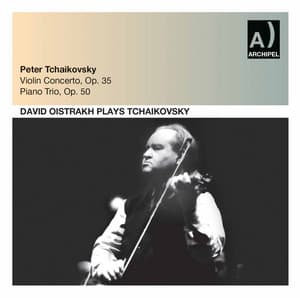 Tchaikovsky: Violin Concerto in D Major, Op. 35, TH 59 & Piano Trio in A Minor, Op. 50, TH 117 - Pyotr Ilyich Tchaikovsky