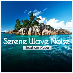 Serene Wave Noise - Seashore Waves
