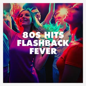 80s Hits Flashback Fever - Le meilleur des années 80