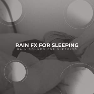 Rain FX for Sleeping - Rain Sounds for Sleeping