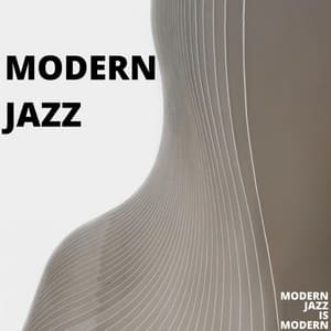 Modern Jazz Is Modern - Modern Jazz