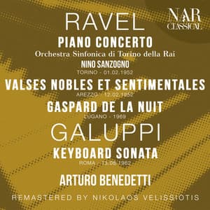 RAVEL: PIANO CONCERTO; VALSES NOBLES ET SENTIMENTALES; GASPARD DE LA NUIT; GALUPPI: KEYBOARD SONATA - Maurice Ravel