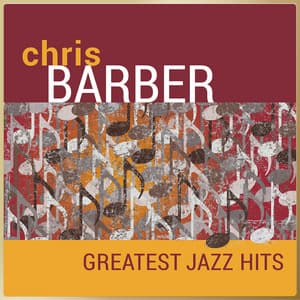 Chris Barber - Greatest Jazz Hits - Chris Barber's Jazz Band