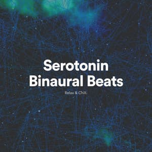Serotonin Binaural Beats Relax & Chill - Relaxing Music by Relax & Chill