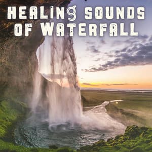 Healing Sounds of Waterfall: Relaxing Natural Music for Calming Meditation, Reduce Stress, Positive Attitude & State of Free Spirit - Waterfall Sounds Universe
