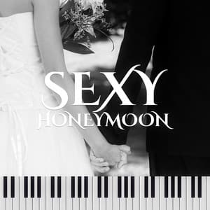 Sexy Honeymoon: Smooth Jazz Music for Sensual & Romantic Time, Beautiful Piano Songs, Love Making Atmosphere, Intimate Moments - Sexual Piano Jazz Collection
