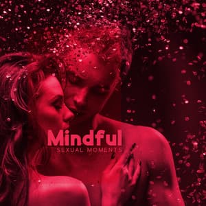 Mindful Sexual Moments - Zone of Tantric Endorphin