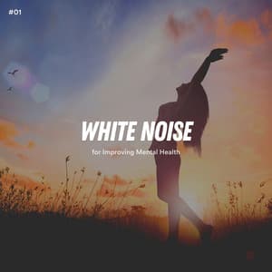 #01 White Noise for Improving Mental Health - White Noise