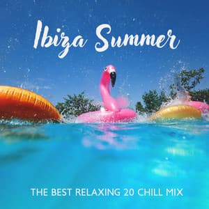 Ibiza Summer: The Best Relaxing 20 Chill Mix, Wonderful Chill Out Lounge, Cafe Beach Bar & Party del Mar - Dj Relax EDM