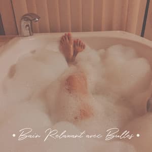 Bain Relaxant avec Bulles. Repos Réel, Musique Agréable en Arrière - Plan, Temps Libre - Musique pour Détendre en Temps Libre