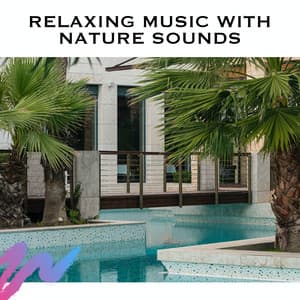 Relaxing Music With Nature Sounds - Relaxing Music with Nature Sounds