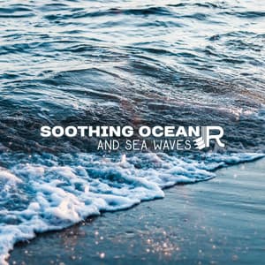 Soothing Ocean and Sea Waves - Ocean Beach Waves Consort