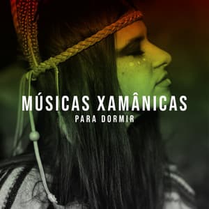 Músicas Xamânicas para Dormir - Dormir Maestro