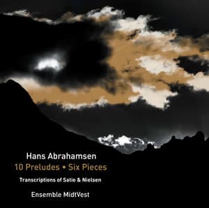 Abrahamsen: String Quartet No. 1 "10 Preludes" & 6 Pieces for Horn Trio - Ensemble MidtVest