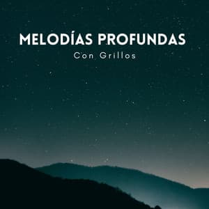 Melodías Profundas Con Grillos - Grillos del bosque