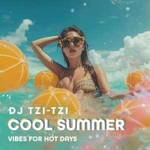 Cool Summer Vibes for Hot Days - DJ Tzi-tzi