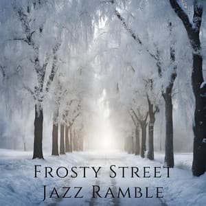 Frosty Street Jazz Ramble - Lounge Winter Collection