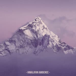 Himalayan Ambience: Nature Sounds and Relaxing Music from Everest - Spiritual Meditation Vibes
